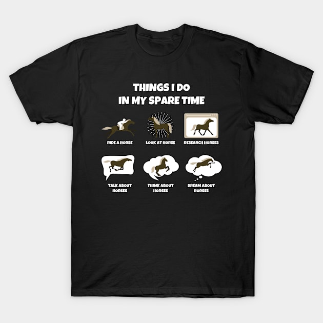 Things I Do In My Spare Time Horse Funny Horse Riding T-Shirt by Sonyi